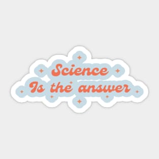 Science is the Answer, Celebrate the Beauty of Science, Science + Style = Perfect Combination Sticker